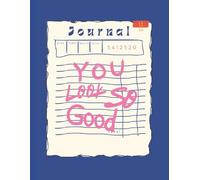 You Look So Good Journal | College Ruled Notebook | Uplifting Cute Affirmation Cover | 120 Pages, 8.5 X 11, for Teens and Adults