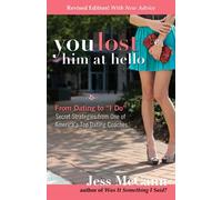 You Lost Him at Hello: From Dating to I Do - Secrets from One of America's Top Dating Coaches