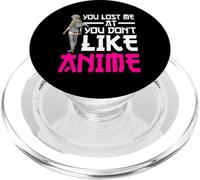 You Lost Me At You Don't Like Anime Otaku Manga Anime Lover PopSockets PopGrip para MagSafe