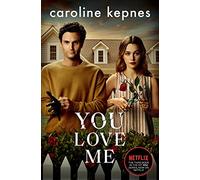 You Love Me: The highly anticipated sequel to You and Hidden Bodies (YOU series Book 3) (You, 3)