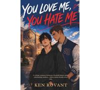 You Love Me, You Hate Me: A college romance between a football player and a scholarship student… where desire breaks every rule