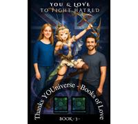 You & Love to fight Hatred: Thanks YOUniverse - Love Book N° 3: 4 (Thanks YOUniverse - Books of Love SAGA)