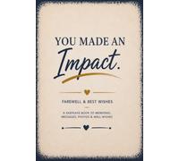 You Made an Impact: A Farewell & Best Wishes Keepsake Book of Memories, Messages, Photos, and Appreciation