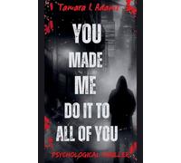 You Made Me Do It to All of You: Psychological Thriller
