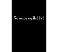 You Made My Shit List- Funny quote notebook, Blank lined notebook, Funny stocking stuffer for family and friends, Shit list journal