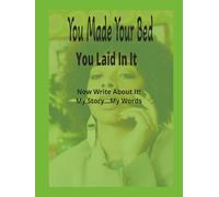 You Made Your Bed, You Laid in it... Now write about it: Life Journal for Black Women