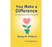 You Make a Difference: 101 Messages for Rec Therapists