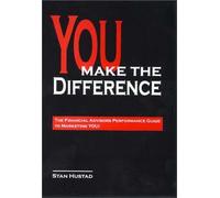 You Make the Difference: The Financial Advisors Performance Guide to Marketing You by Stan Hustad (2002-02-06)