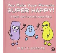 You Make Your Parents Super Happy!: A book about parents separating