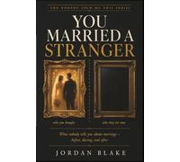 You Married a Stranger: What Nobody Tells You About Marriage - Before, During, and After the Part Where You Think You Have It Figured Out (The Nobody Told Me This Series)