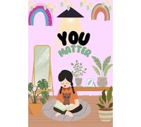YOU MATTER: A Gentle Reminder to Love and Take Care of You