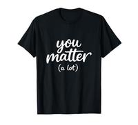 You Matter A Lot Minimalista Tipografía Moderna Inspiradora Camiseta