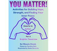 YOU MATTER!: Activities for Building Hope, Strength, and Finding Your Inner Peace