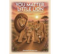You Matter, Little Lion: A Sibling's Journey of Feelings, Faith, and Finding Her Place