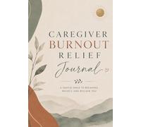 You Matter Too: A Caregiver Burnout Relief Journal: Guided Daily Prompts for Exhausted Caregivers to Release Emotional Load, Set Boundaries, Reclaim Self-Care, and Rebuild Before Running on Empty