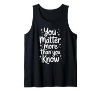 You MatterMore Than You Know Cita Positiva Camiseta sin Mangas
