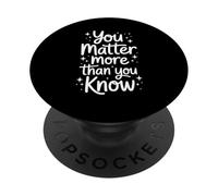 You MatterMore Than You Know Cita Positiva PopSockets PopGrip Adhesivo