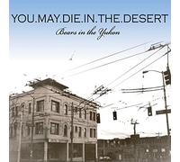 You May Die in the Desert - Bears In The Yukon