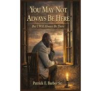 You May Not Always Be Here: But I Will Always Be There (The Complete Covenant Library)