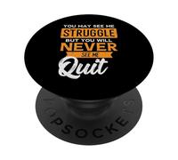You May See Me Struggle Never Quit Positivity Mujeres Hombres Niños PopSockets PopGrip Adhesivo