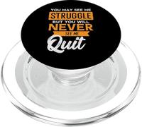 You May See Me Struggle Never Quit Positivity Mujeres Hombres Niños PopSockets PopGrip para MagSafe