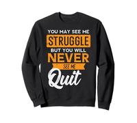 You May See Me Struggle Never Quit Positivity Mujeres Hombres Niños Sudadera