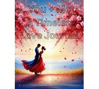 You + Me: A Timeless Love Notebook: Our Past, Present, and Future in Ink
