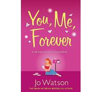 You, Me, Forever: The smash-hit, uplifting rom-com filled with hilarity and heart (Starting Over)