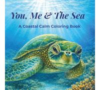 You, Me & The Sea: A Coastal Calm Coloring Book