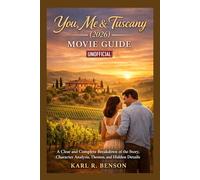 You, Me & Tuscany (2026) Movie Guide: A Clear and Complete Breakdown of the Story, Character Analysis, Themes, and Hidden Details