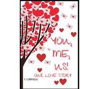You, Me, Us! Our Love Story!!: A Shared Journal of Love, Memories, and Growing Together- The perfect Couples Gift!