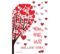 You, Me, Us! Our Love Story!!: A Shared Journal of Love, Memories, and Growing Together- The perfect Couples Gift!
