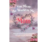 You Mean the World to me, MOM: Word Search Puzzles with Easy to Read Print about Moms, Gratitude, Relaxing Brain games and more | 6x9 inches, 110 ... Gift for Vacations, Holidays and Relaxation