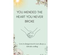 You mended the heart you never broke: Love isn’t always a fairytale ending