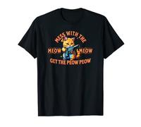 You Mess With The Meow Meow Get The Peow Peow - Gato divertido Camiseta