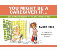 You Might Be a Caregiver If...: A Dose of Laughter for the Ones Who Need it Most