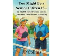 You Might Be a Senior Citizen If…: 12 Lighthearted Clues You’ve Qualified for Senior Citizenship