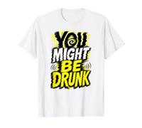 You Might Be Drunk Borroso Ilusión Óptica Barra Divertida Camiseta gráfica económica