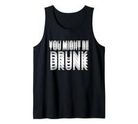 You Might be Drunk Divertido para la Noche Amigos niños Alcohol Camiseta sin Mangas