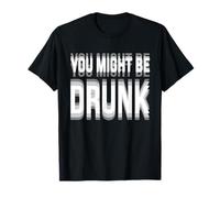 You Might Be Drunk Graphic Tees Funny Quotes Drinking Meme Camiseta