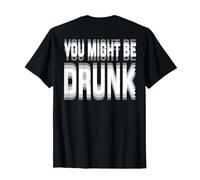 You Might Be Drunk Graphic Tees Funny Quotes Drinking Meme Camiseta