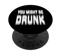 You Might Be Drunk Graphic Tees Funny Quotes Drinking Meme PopSockets PopGrip Adhesivo