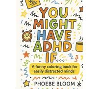You Might Have ADHD If...: A funny coloring book for easily distracted minds