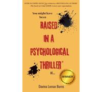 You Might Have Been Raised In A Psychological Thriller If...: Healing Family Trauma: Recognize Childhood Emotional Abuse & Dysfunction to Rewrite Your Own Story
