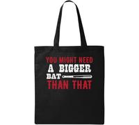 You Might Need A Bigger Bat Than That Funny Baseball Graphic - Bolsa de algodón ecológico natural, color negro, Black, Talla única