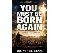 You Must Be Born Again: The Forgotten Message That Changed the World