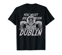 You Must Be Irish Cause My Dick Is Dublin Camiseta St Patrick Camiseta