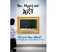 You, Myself and Art - Art and Now What? The Beauty and Transcendence in Art [USA] [DVD]