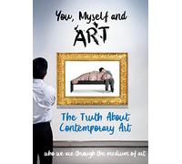 You, Myself and Art - The Truth About Contemporary Art [USA] [DVD]