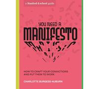 You Need a Manifesto: How to Craft Your Convictions and Put Them to Work (Stanford d.school Library)